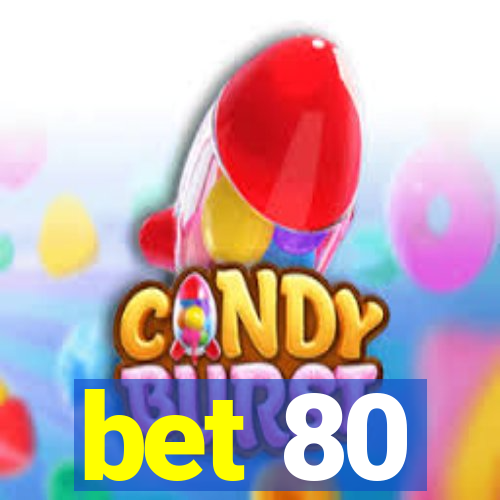 bet 80